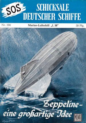 [SOS - Schicksal deutscher Schiffe 104] • Marine-Luftschiff L 38 · Zeppeline - eine großartige Idee